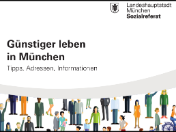 Titelbild der Broschüre Günstiger leben in München. Das 2023 Motiv zeigt das Logo des Sozialreferates, den Titel der Broschüre Günstiger Leben in München mit Tipp, Adressen und Informationen. Unter einem grauen Halbkreis sind viele verschiedene Menschen zu erkennen.